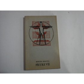    PIETRE  VII  -  MIRCEA  MALITA 